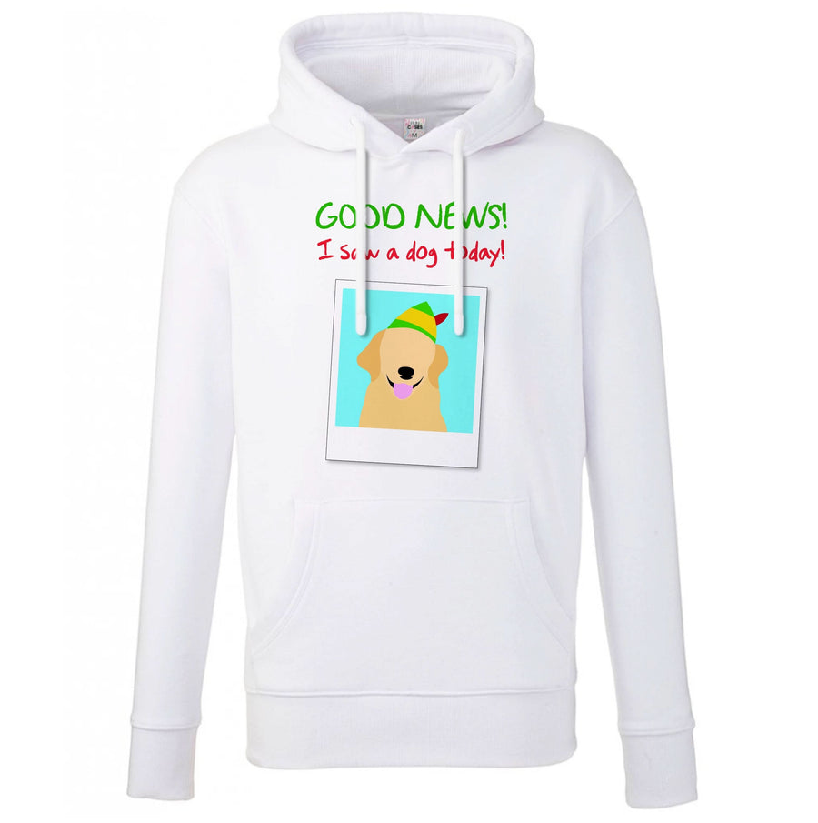 Good News I Saw A Dog Today Hoodie