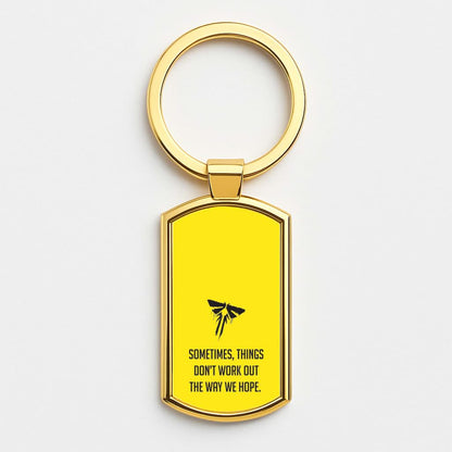 Sometime's Things Don't Work Out The Way We Hope Gold Keyring