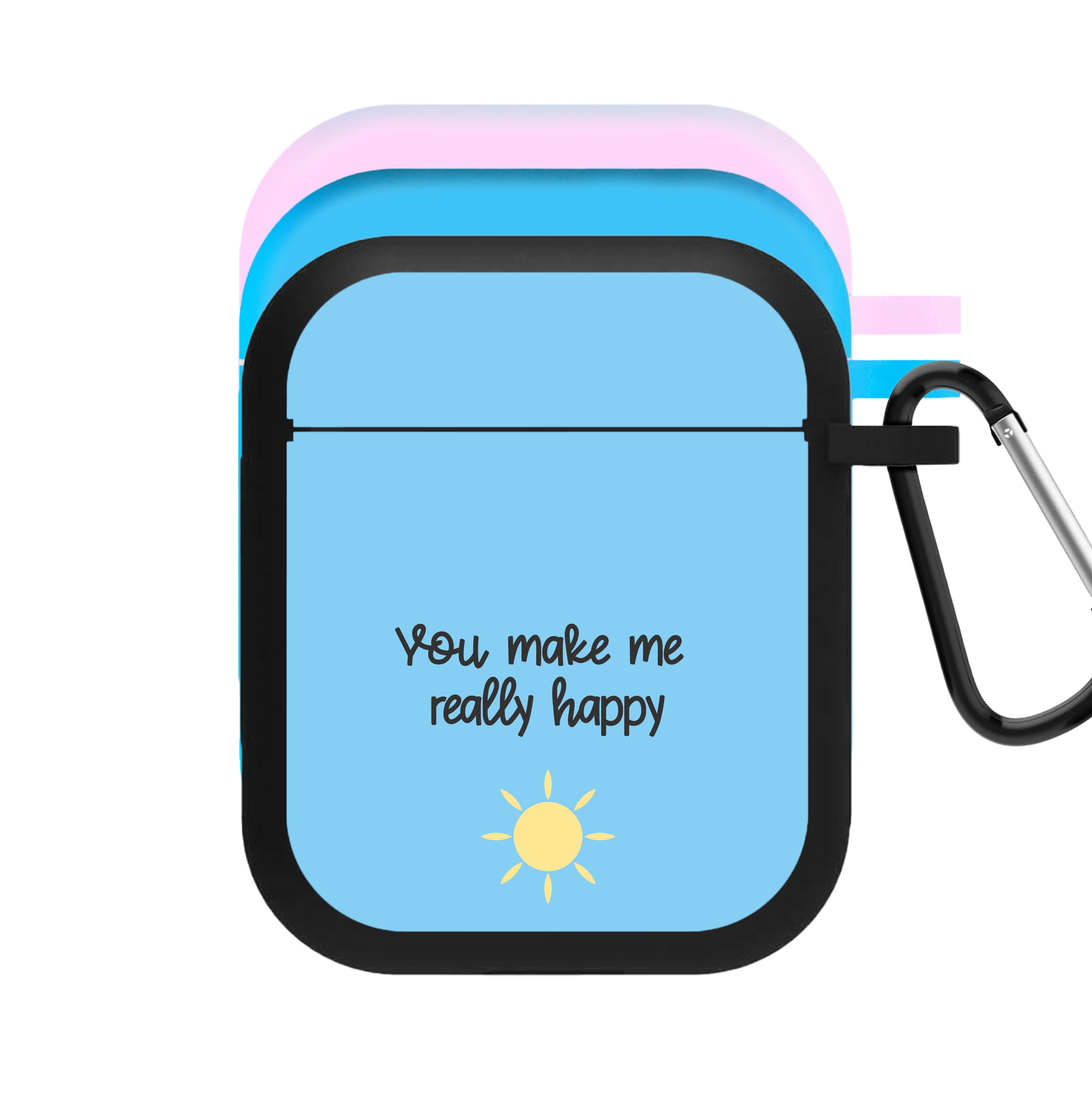 You Make Me Really Happy AirPods Case