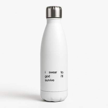 I Swear To God I'll Survive White Water Bottle