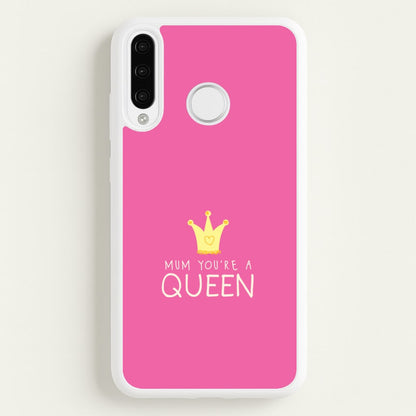 Mum You're A Queen Huawei P30 Pro Case