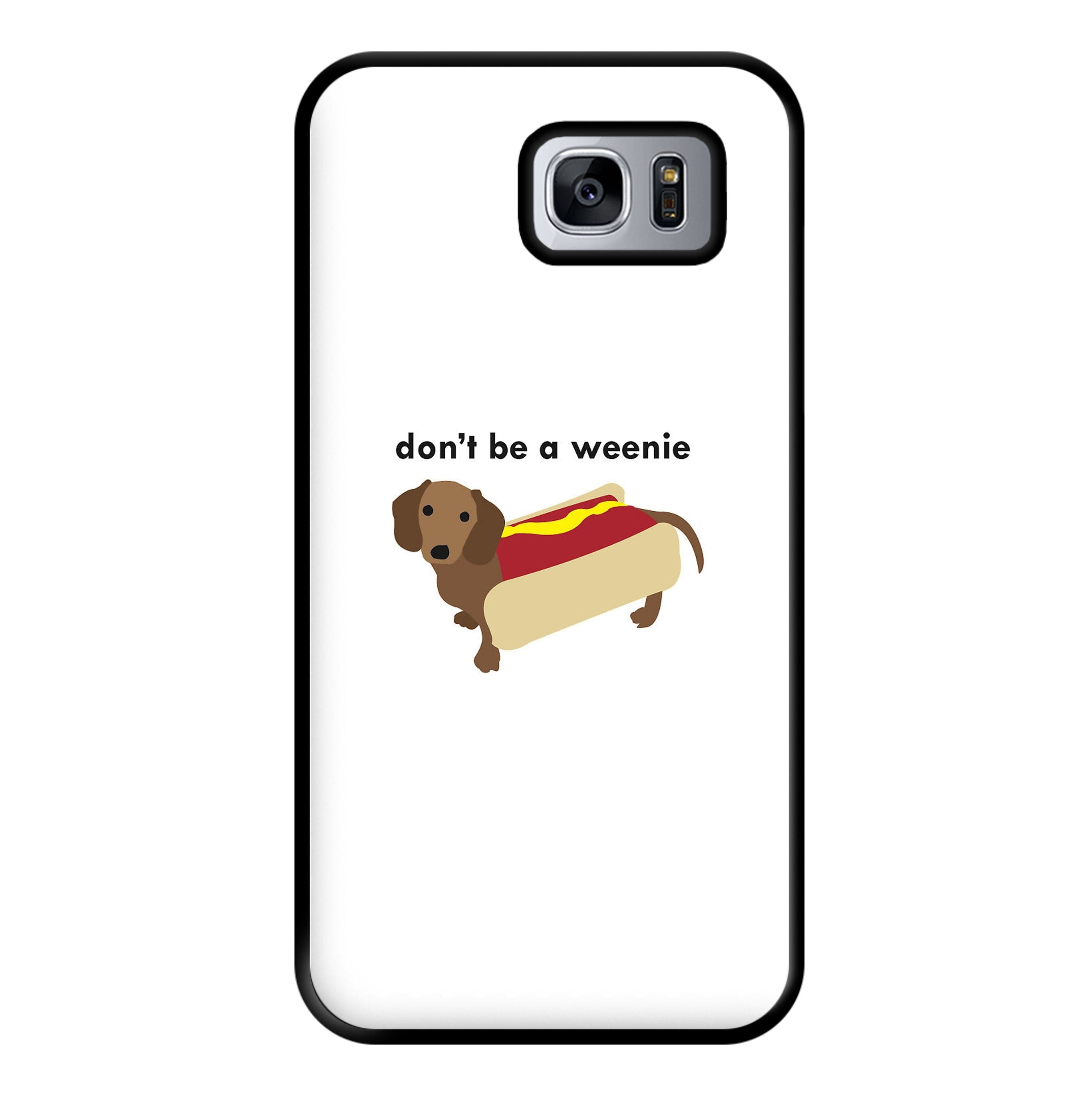 Don't Be A Weenie - Dachshund Phone Case