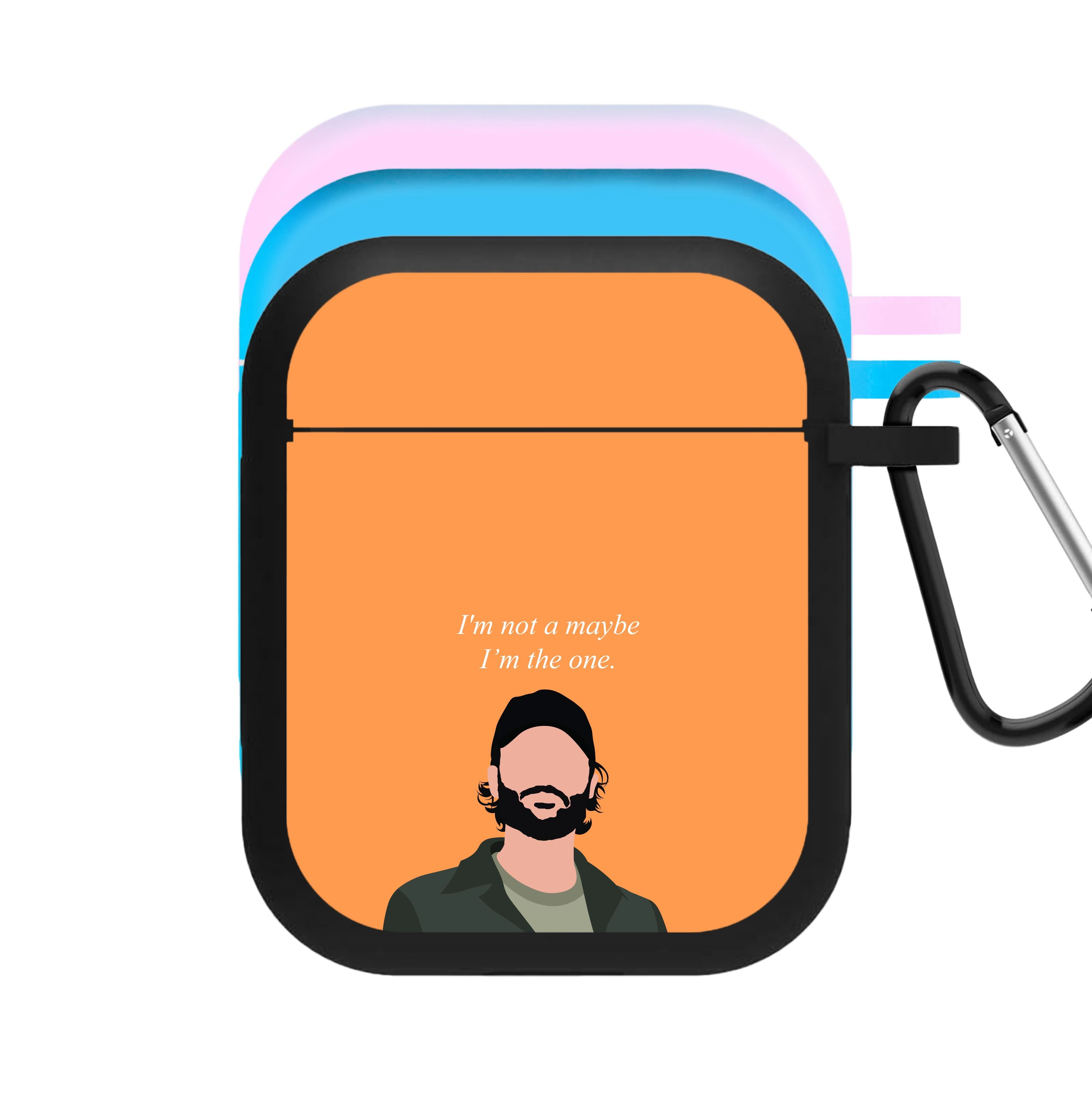 I'm Not A Maybe, I'm The One AirPods Case
