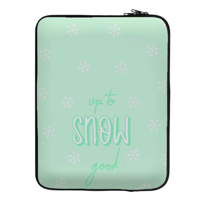 Up To Snow Good This Year Laptop Sleeve