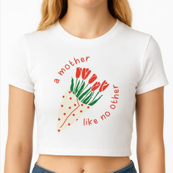 A Mother Like No Other Crop Top