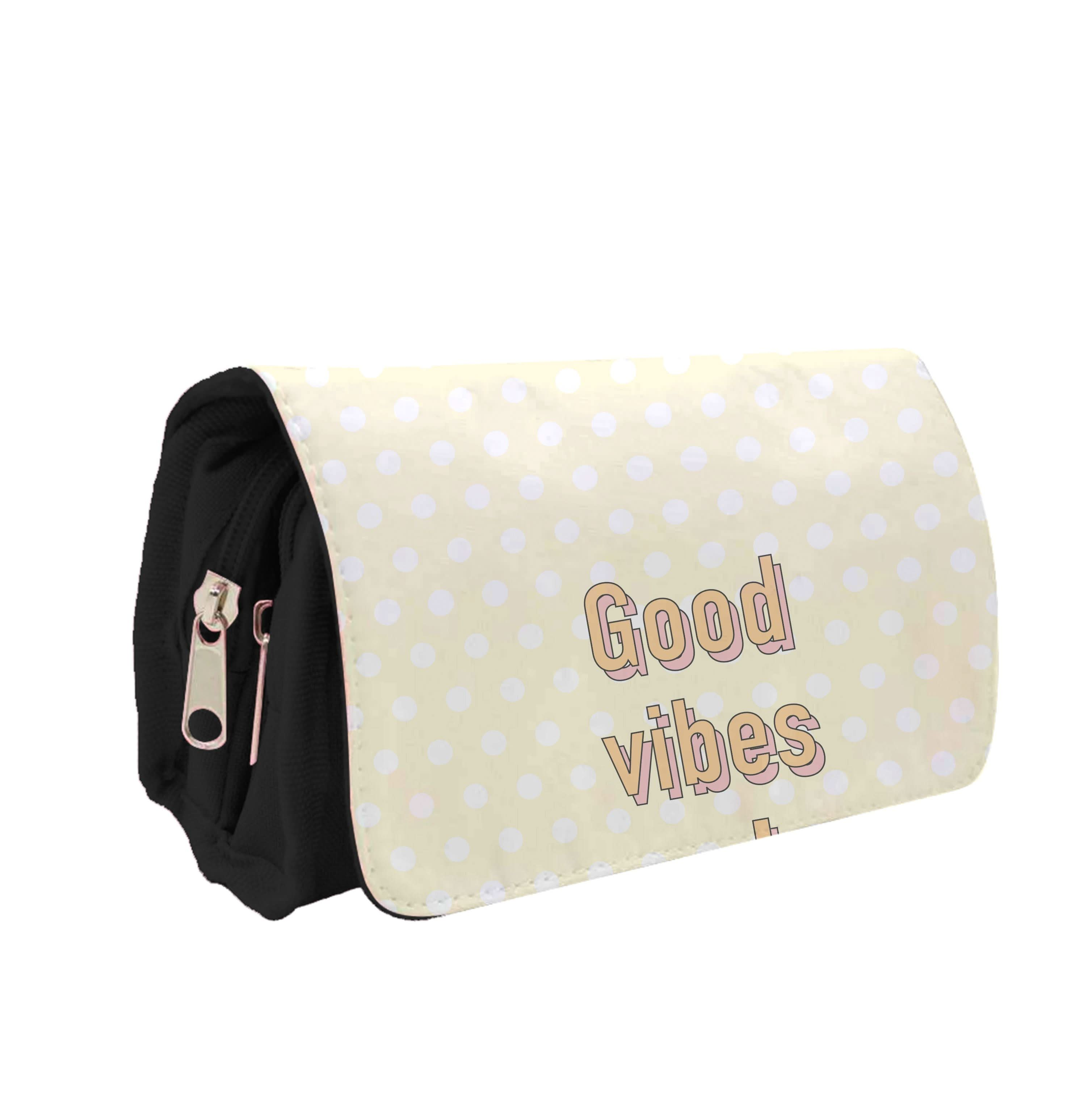 Good Vibes Only Pencil Case