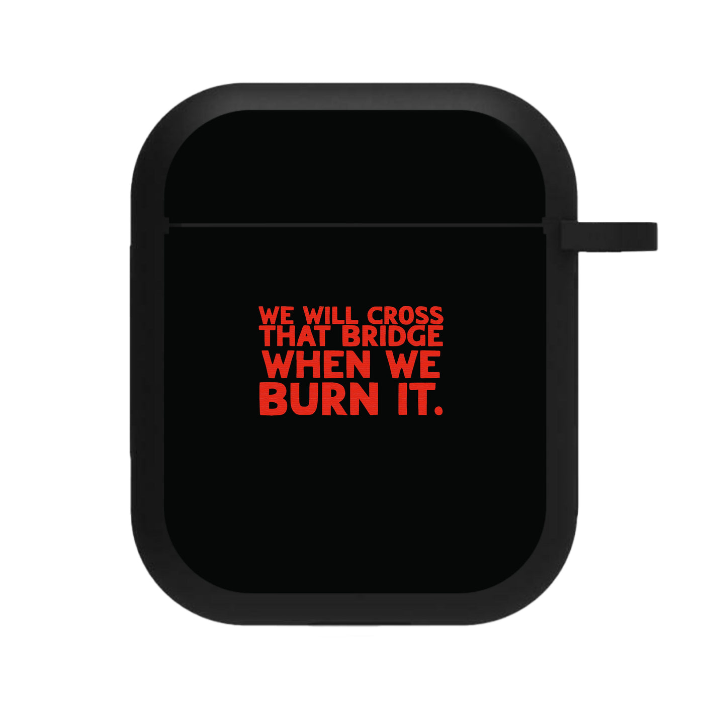 We Will Cross That Bridge When We Burn It - The Boys AirPods Case