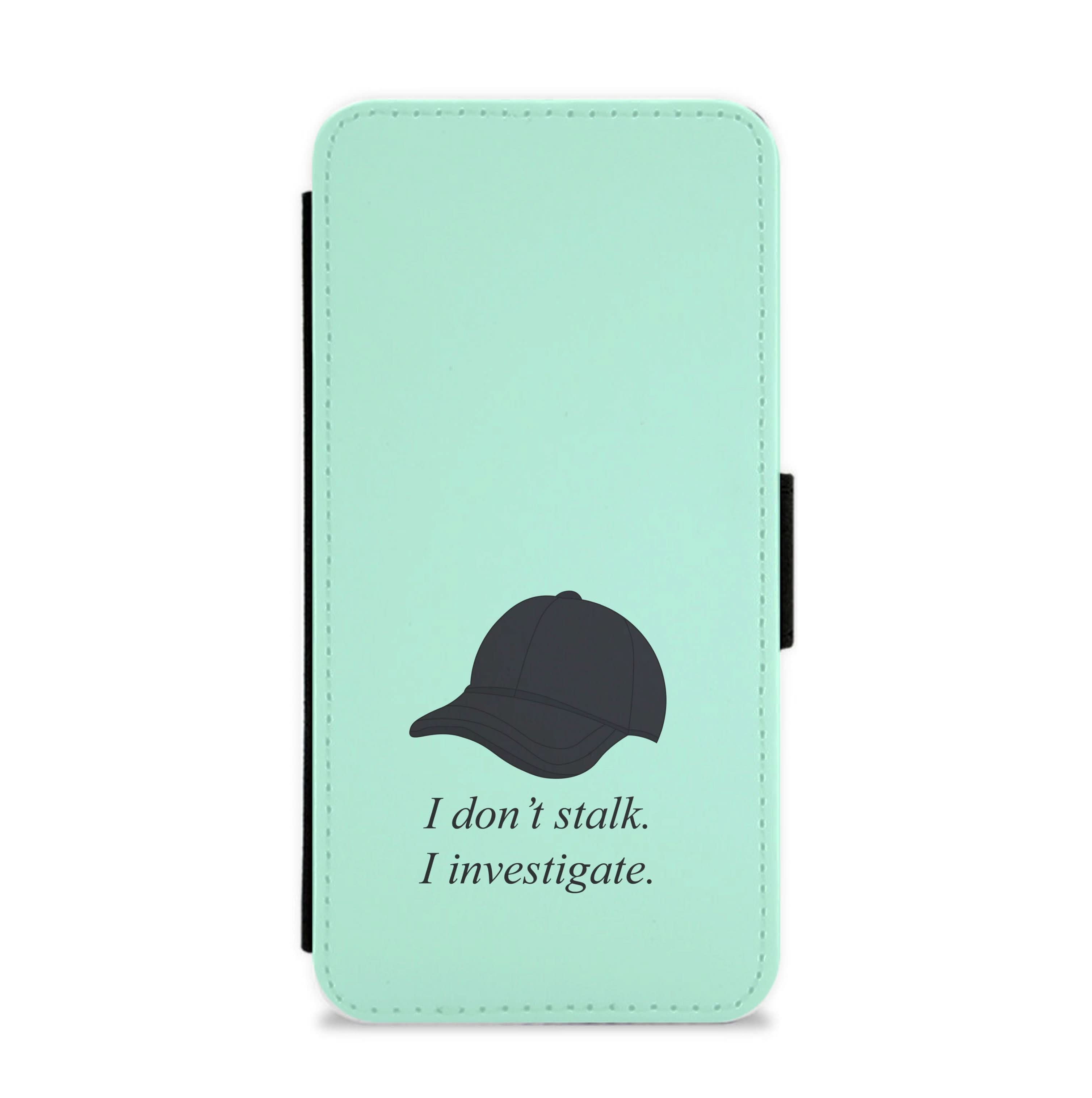 I Don't Stalk, I Investigate Flip / Wallet Phone Case