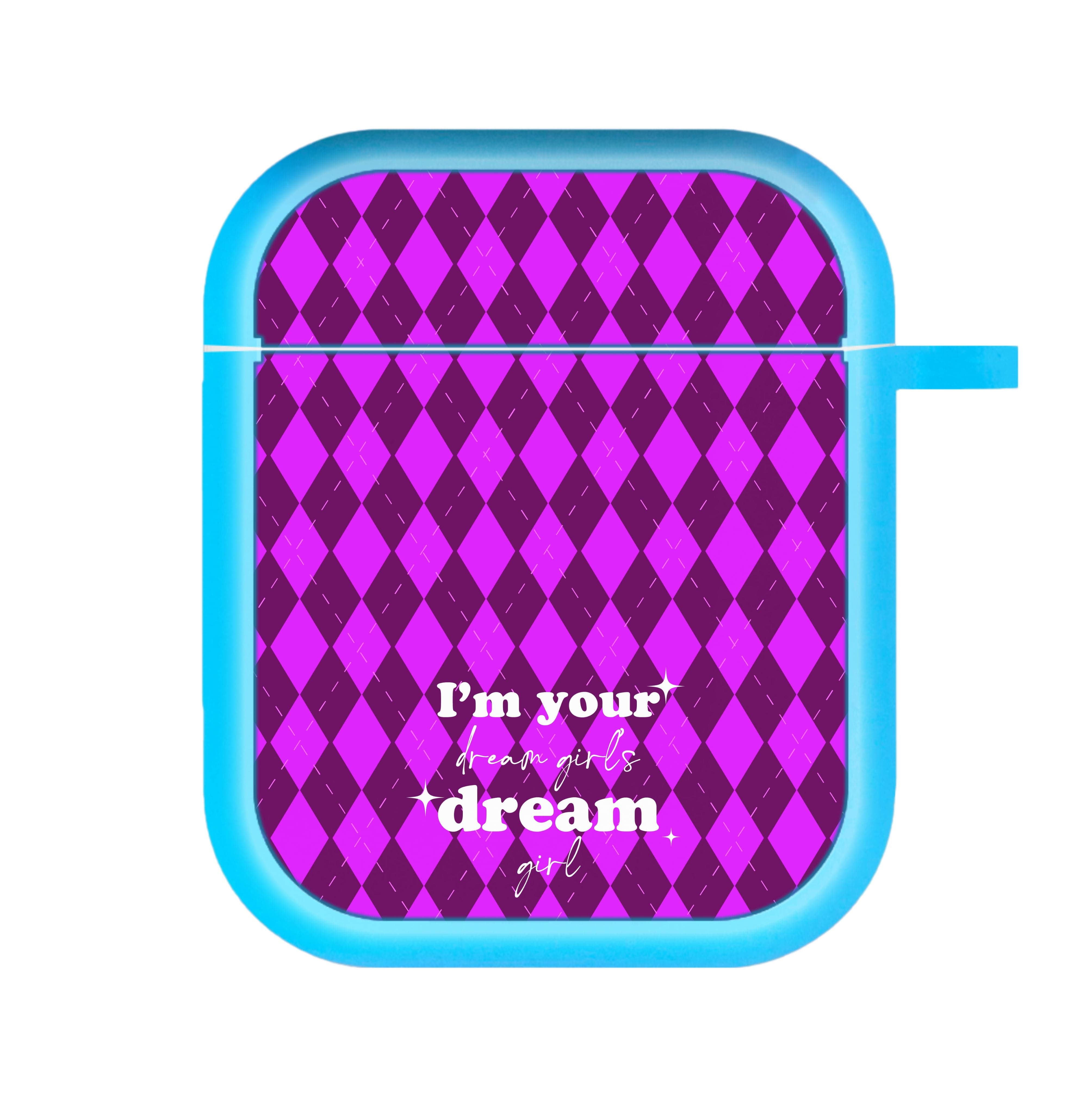 I'm Your Dream Girls Dream Girl - Chappell AirPods Case