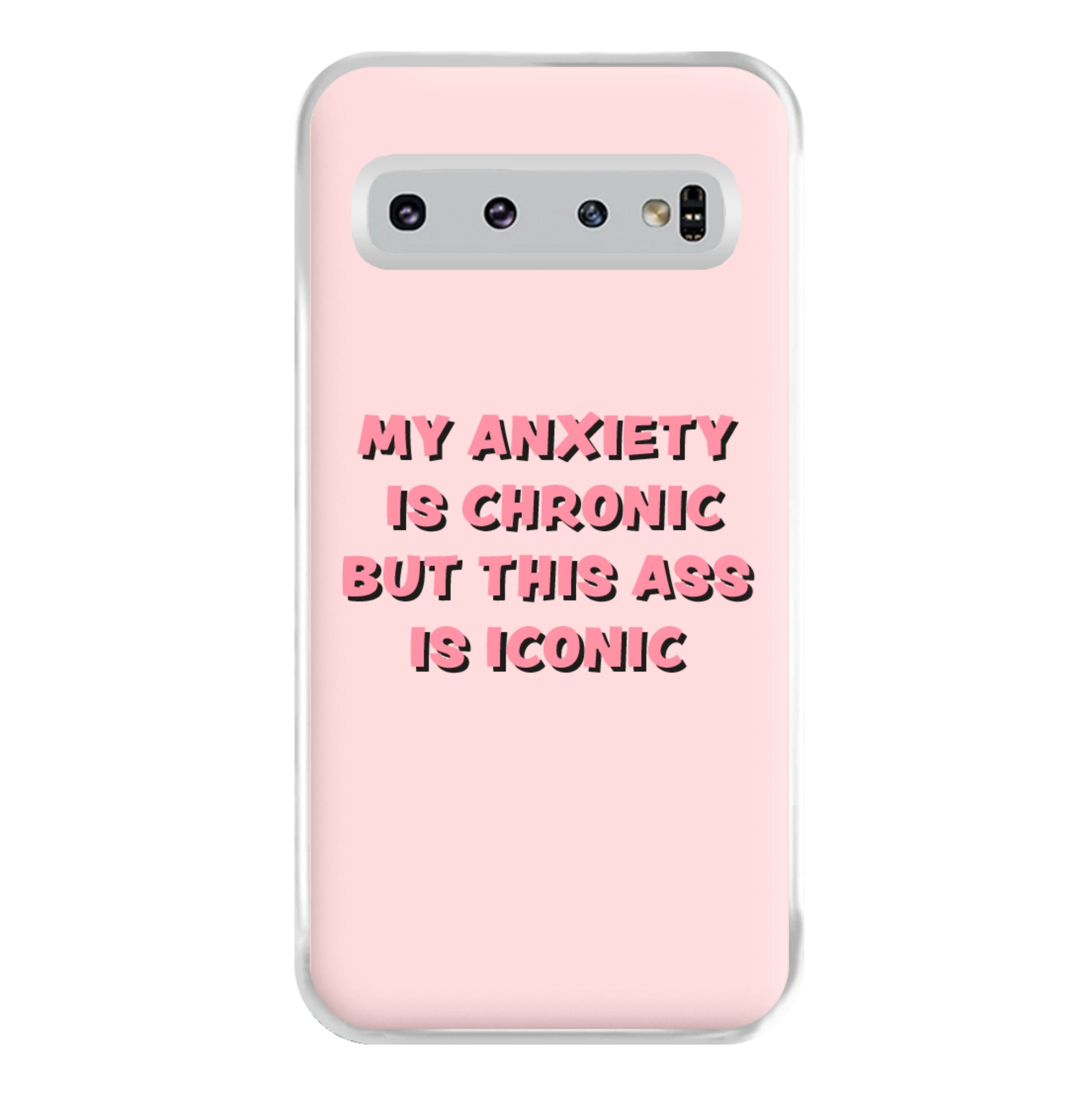 My Anxiety Is Chronic But This Ass Is Iconic Phone Case