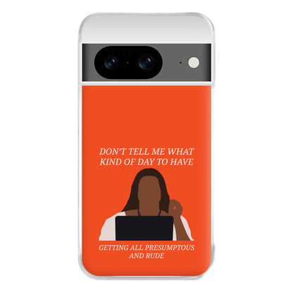 Don't Tell Me What Kind Of Day To Have Google Pixel 8a Case