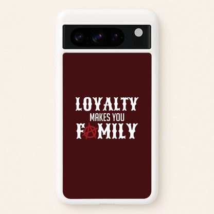 Loyalty Makes You Family Google Pixel 8 Pro Case