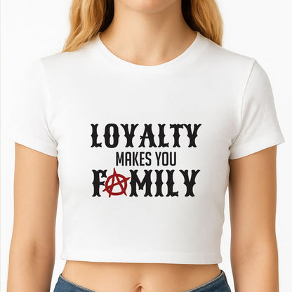 Loyalty Makes You Family Crop Top
