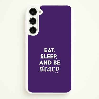 Eat, Sleep And Be Scary Galaxy S23 Case