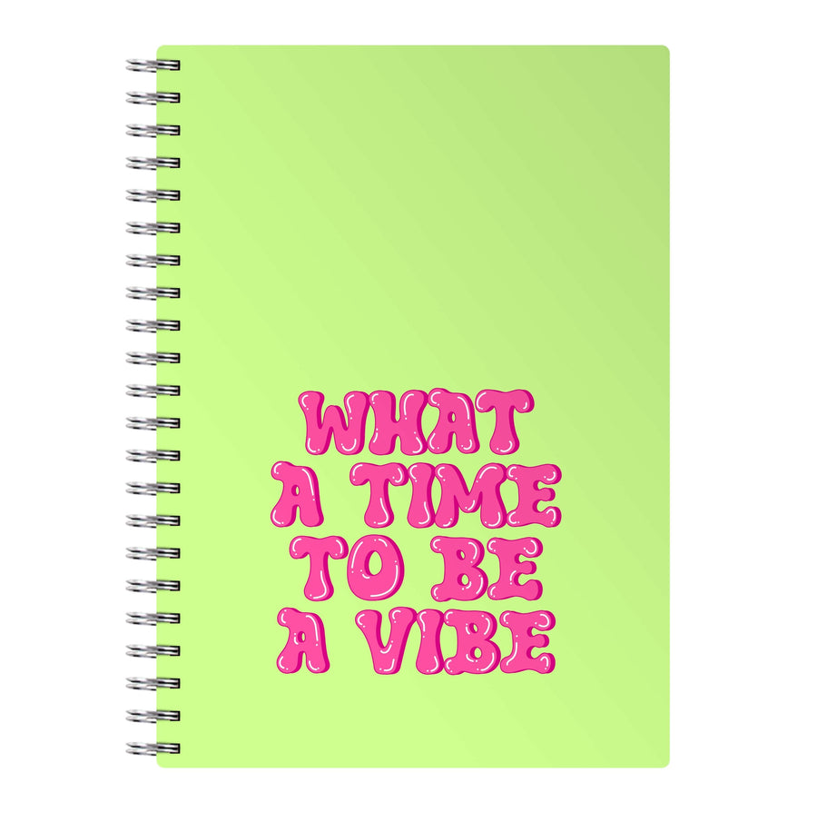 What A Time To Be A Vibe - Aesthetic Quote Notebook