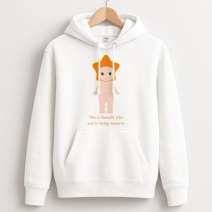 This Is Literally Who You're Being Mean To Unisex Hoodie