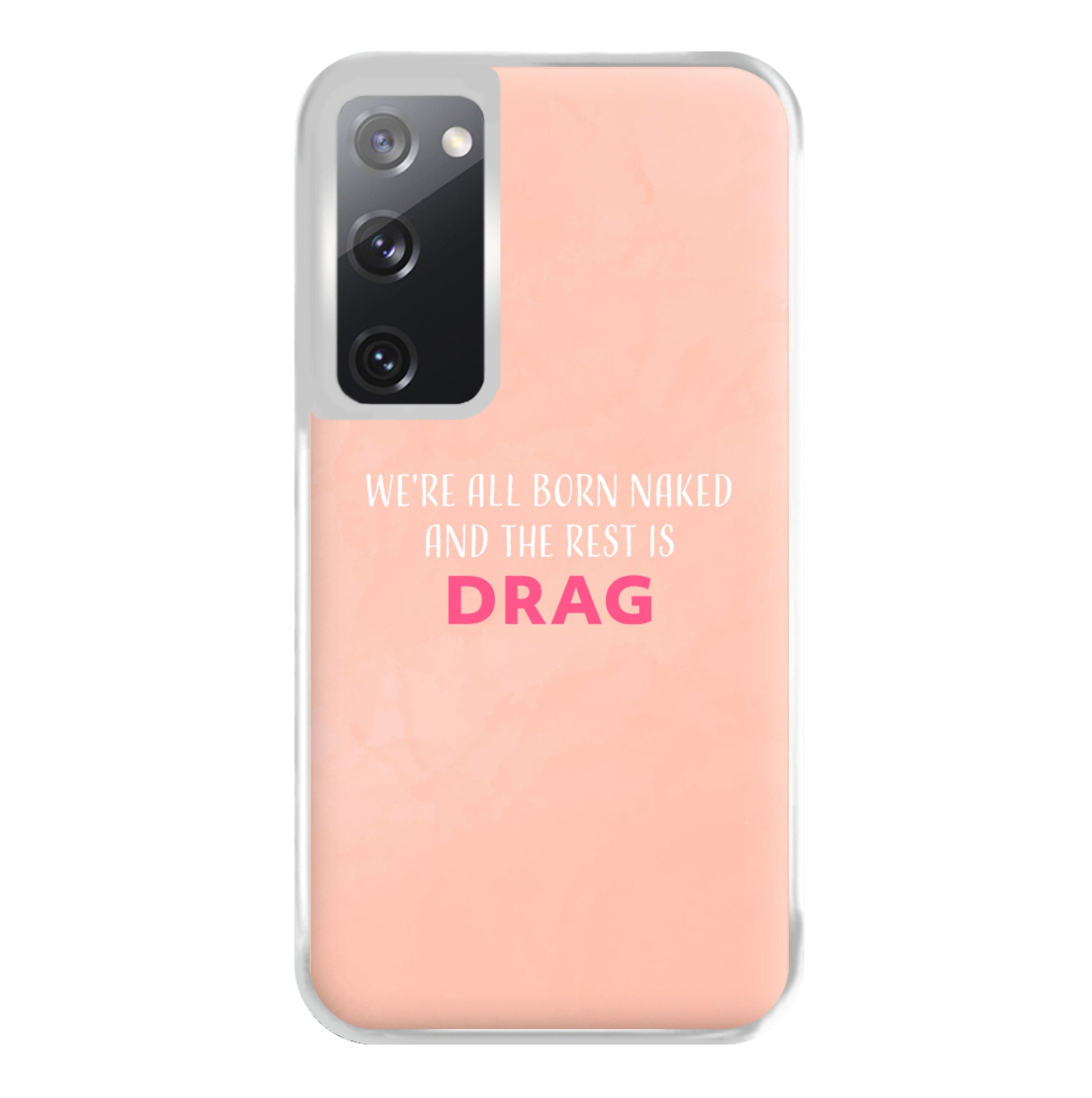 We're All Born Naked And The Rest Is Drag - Drag Queen Phone Case