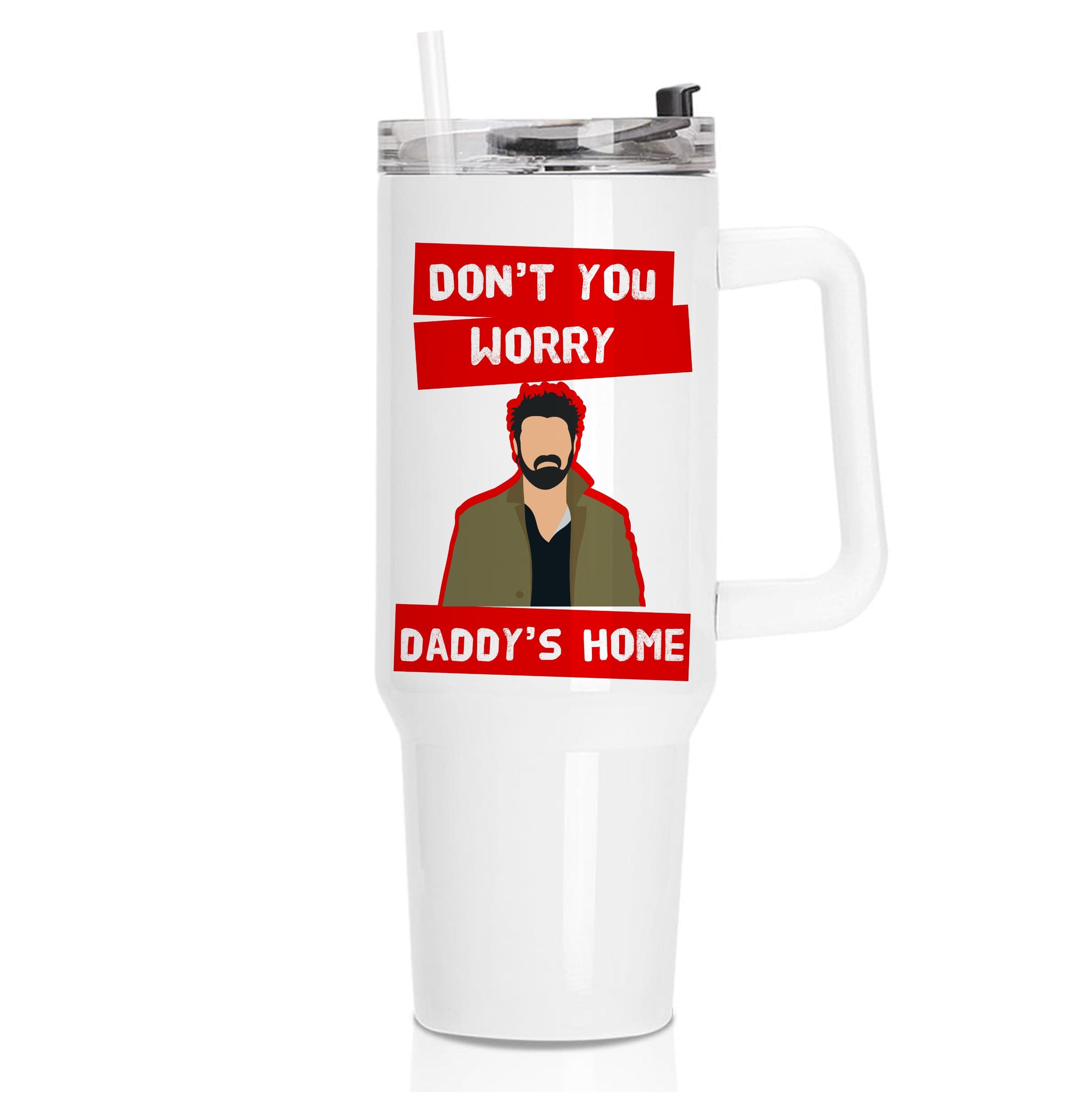 Don't You Worry, Daddy's Home Tumbler