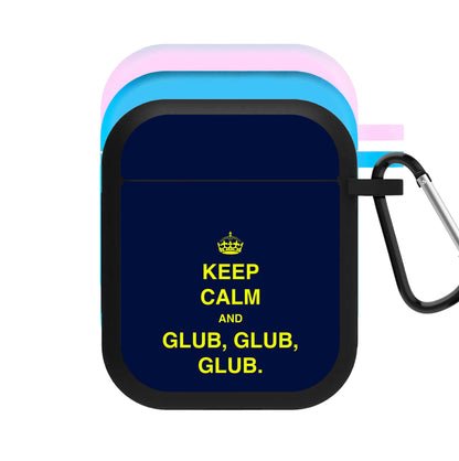 Keep Calm And Glub Glub - B99 AirPods Case