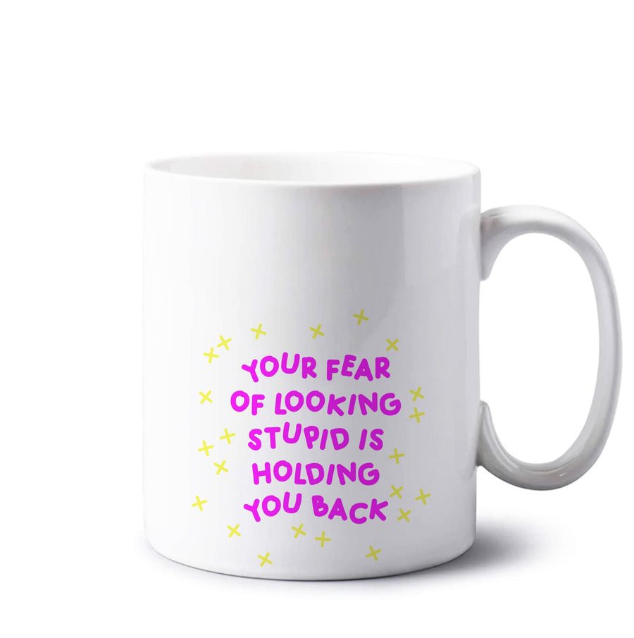 Your Fear Of Looking Stupid Is Holding You Back - Aesthetic Quote Mug
