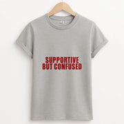 Supportive But Confused  T-Shirt 2
