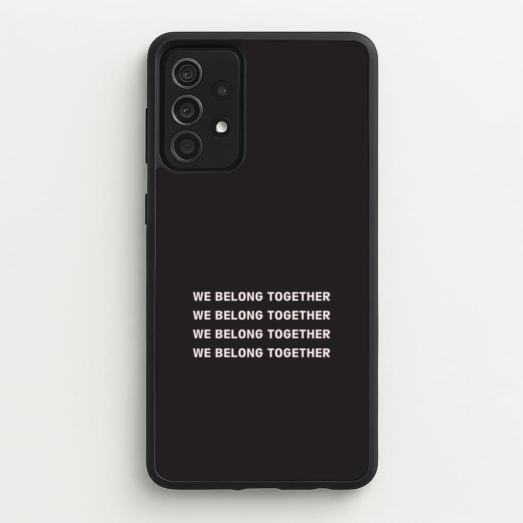 Belong Together Galaxy A52 / A52s Case