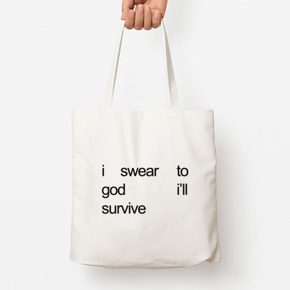 I Swear To God I'll Survive Tote Bag
