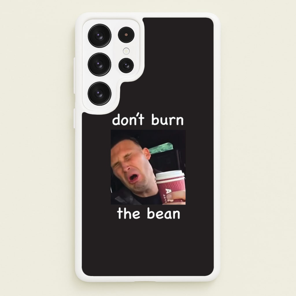 Don't Burn The Bean Galaxy S22 Ultra Case