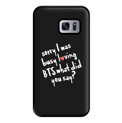 Sorry I Was Busy Loving K-Pop Band Phone Case