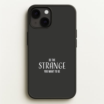 Be The Strange You Want To Be iPhone 13 Case