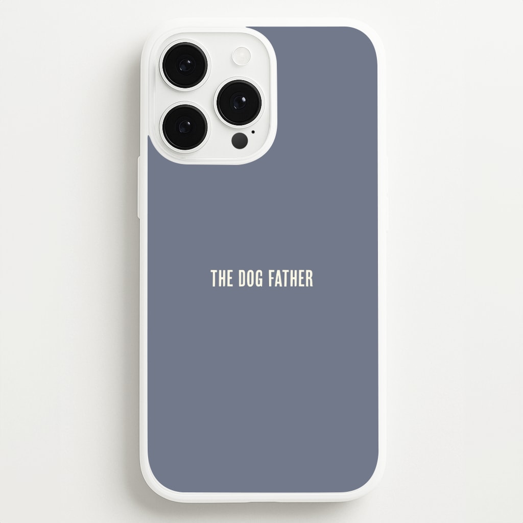 The Dog Father iPhone 13 Pro Max Case