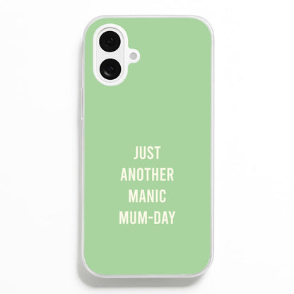 Just Another Manic Mumday iPhone 16 Plus Case