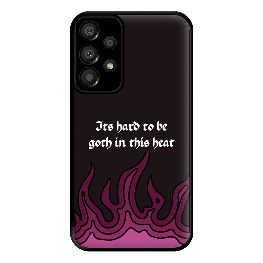 It's Hard To Be Goth In This Heat Galaxy A33 Case