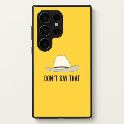 Don't Say That Galaxy S24 Ultra Case