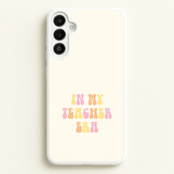 In My Teacher Era Galaxy A36 Case