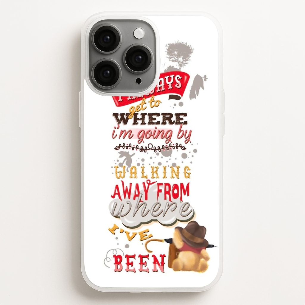 I Always Get Where I'm Going - Winnie Quote Phone Case for iPhone, Samsung Galaxy and Google Pixel