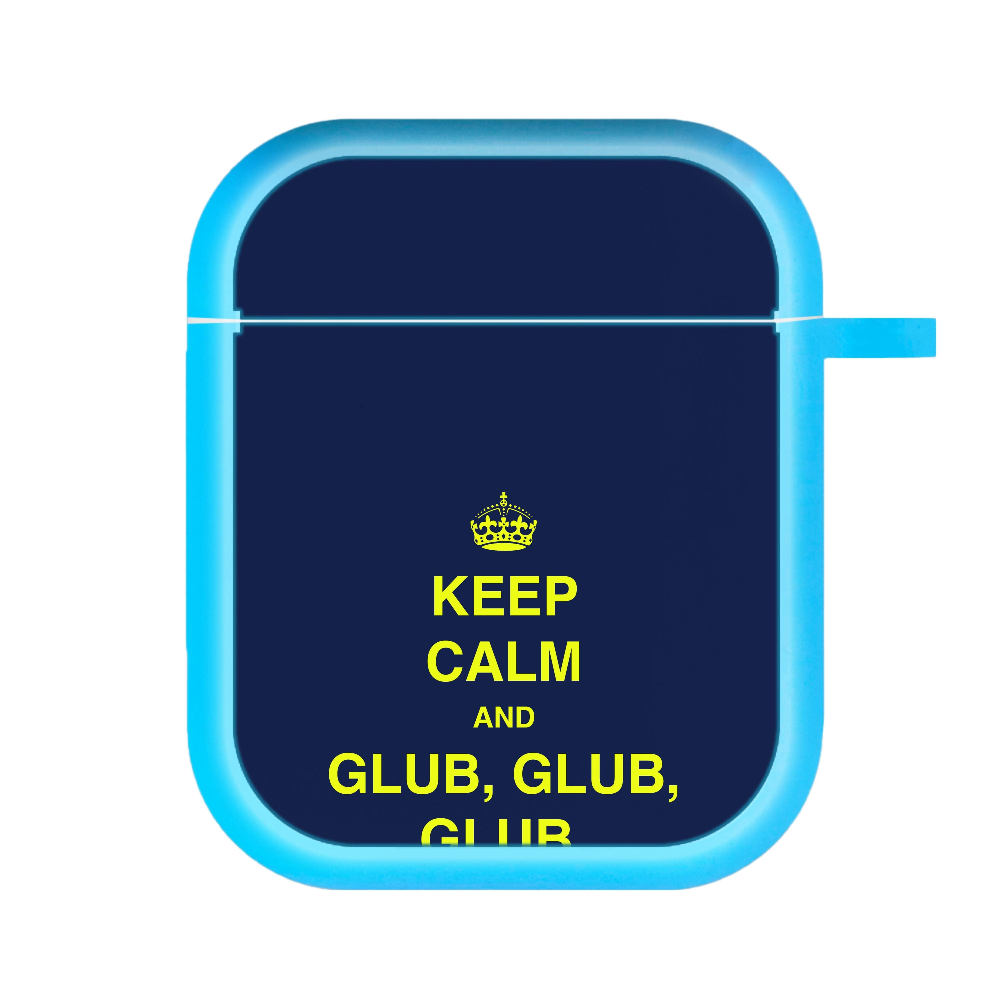 Keep Calm And Glub Glub - B99 AirPods Case