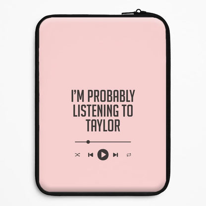 I'm Probably Listening To Taylor Universal Laptop Sleeve