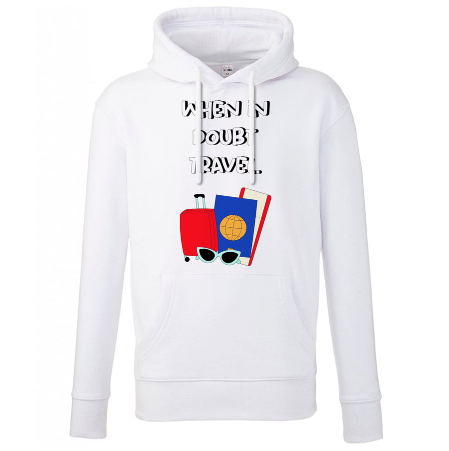 When In Doubt Travel - Travel Hoodie
