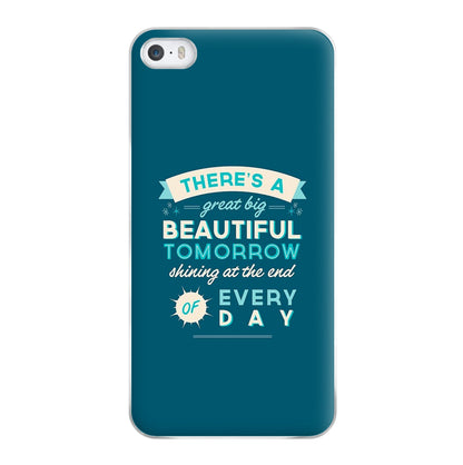 There's A Great Big Beautiful Tomorrow Phone Case