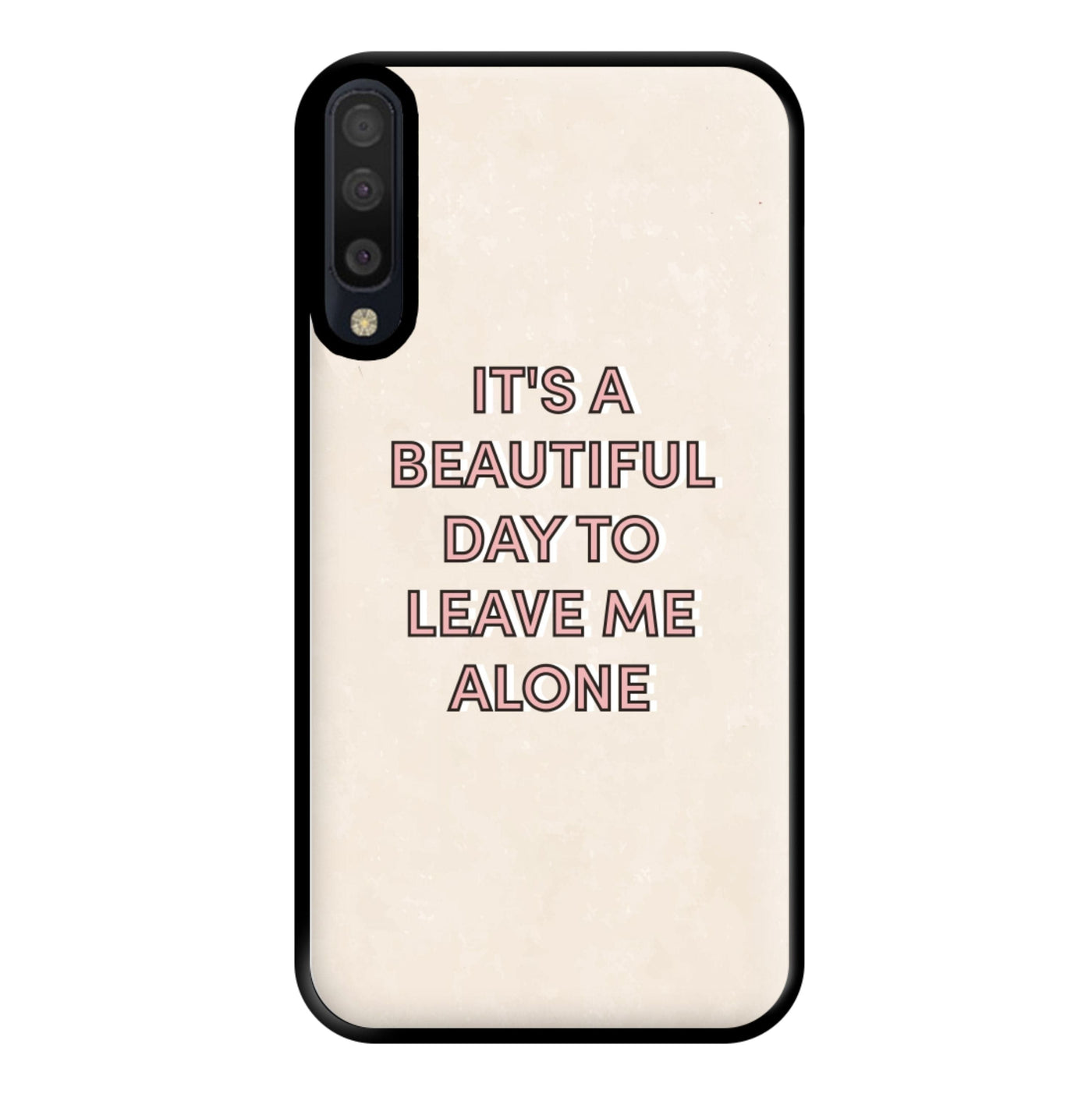 It's A Beautiful Day To Leave Me Alone Phone Case