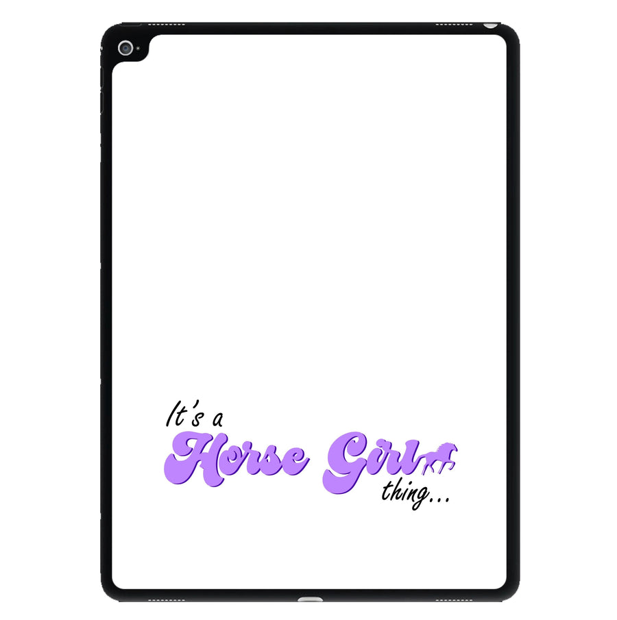 It's A Horse Girl Thing - Horses iPad Case