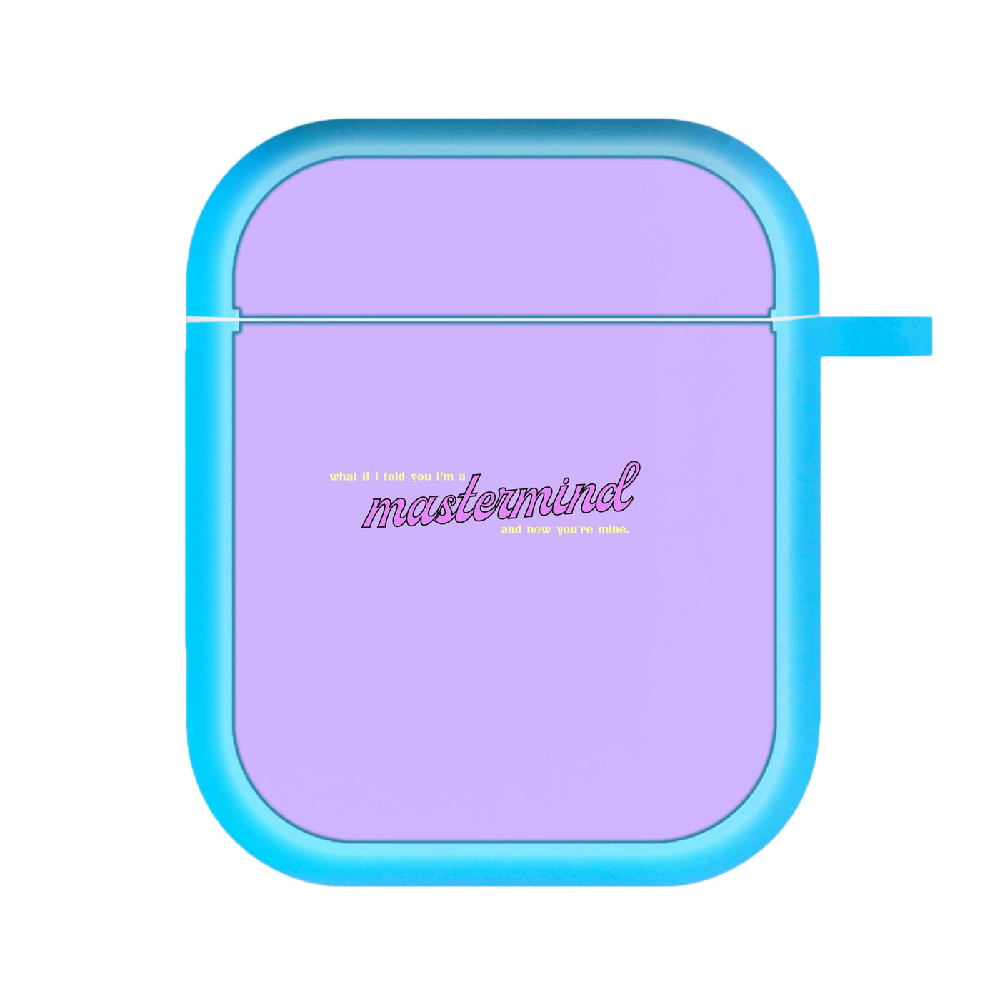 I'm A Mastermind And Now You're Mine - TikTok Trends AirPods Case
