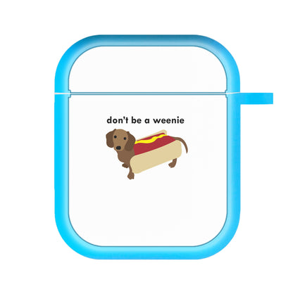 Don't Be A Weenie - Dachshund AirPods Case