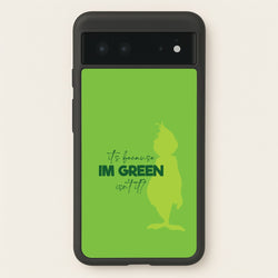 Because I'm Green Google Pixel 6 Case