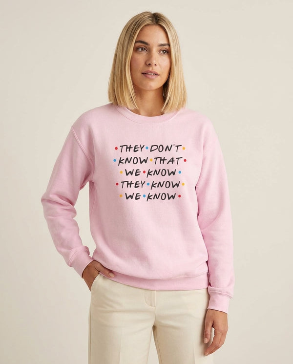 They Dont Know That We Know Sweatshirt — Pink Front, worn