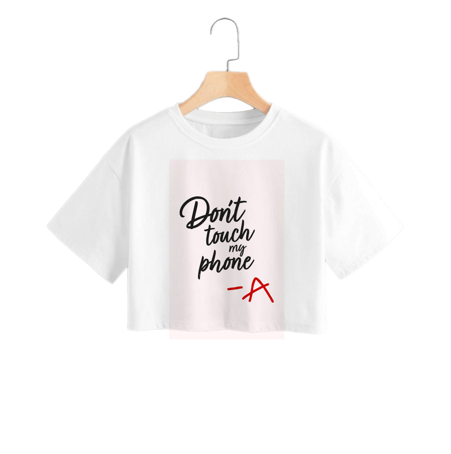 Don't Touch My Phone - Pretty Little Liars Crop Top