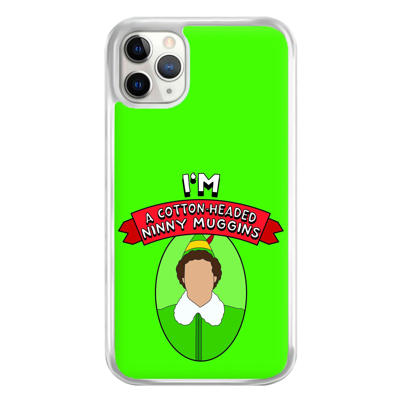 I'm A Cotton-Headed Ninny Muggins Phone Case