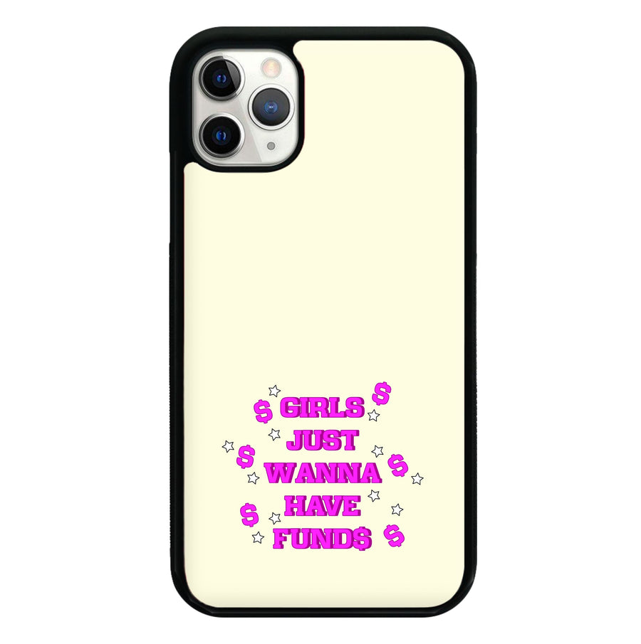 Girls Just Wanna Have Funds Phone Case