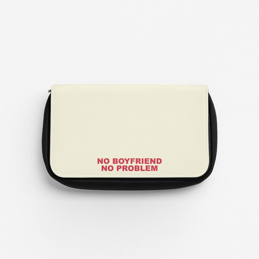 No Boyfriend No Problem Pencil Case